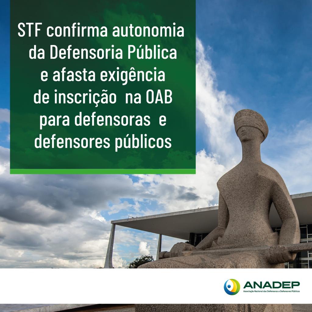 STF confirma autonomia da Defensoria Pública e afasta exigência de inscrição na OAB para defensoras e defensores públicos